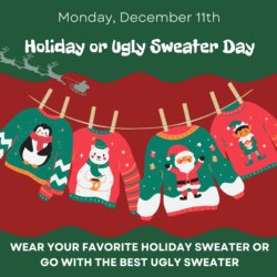 Holiday Sweater - Wear your favorite sweater or your ugly holiday sweater
